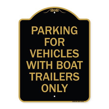 Signmission Parking for Vehicles W/ Boat Trailers Only, Black & Gold Aluminum Sign, 18" x 24", BG-1824-23441 A-DES-BG-1824-23441